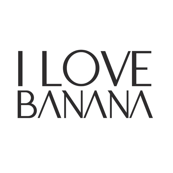 I LOVE BANANA 